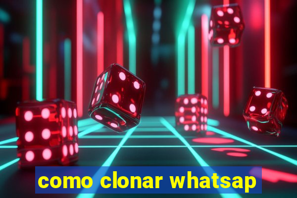 como clonar whatsap